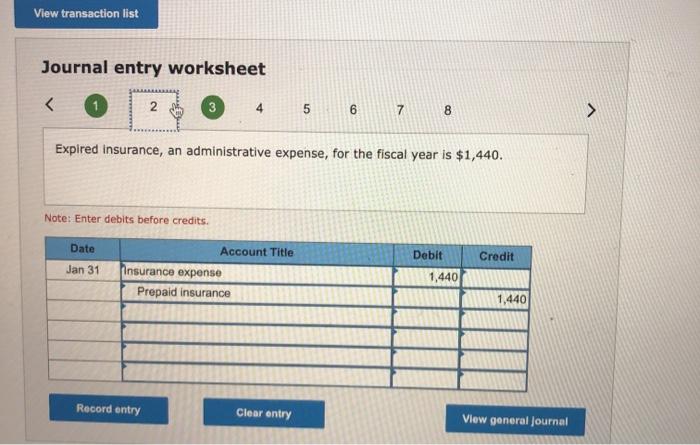 View transaction list Journal entry worksheet< 23 45 67 8Expired insurance, an administrative expense, for the fiscal ye