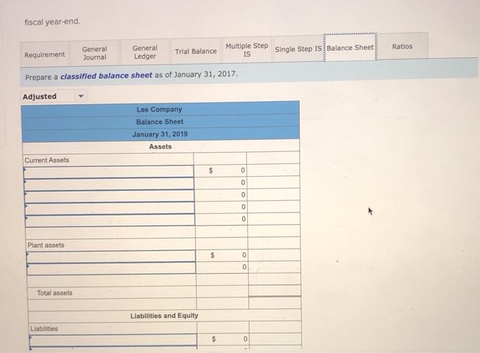 fiscal year-end. Ratios General Journal General Ledger Multiple Step IS Trial Balance Requirement Single Step Is Balance Shee