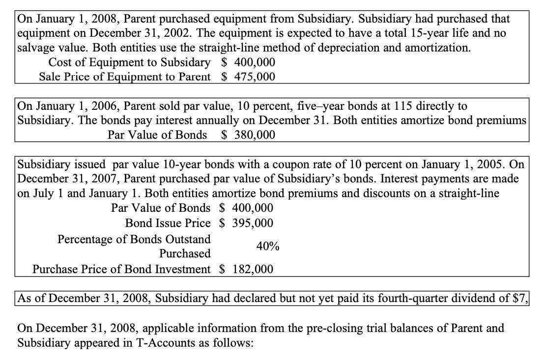 On January 1, 2008, Parent purchased equipment from Subsidiary. Subsidiary had purchased that equipment on December 31, 2002.