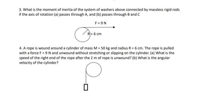 3. What is the moment of inertia of the system of washers above connected by massless rigid rods if the axis of rotation (a)