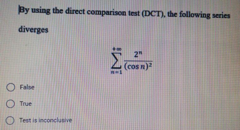 By using the direct comparison test (DCT), the following series diverges 2"