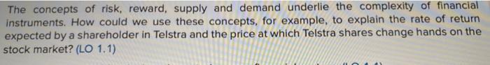 The concepts of risk, reward, supply and demand underlie the complexity of financial instruments. How could we use these conc