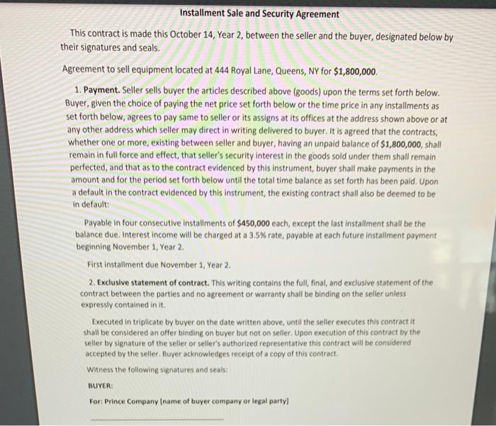 Installment Sale and Security Agreement This contract is made this October 14, Year 2, between the seller and the buyer, desi