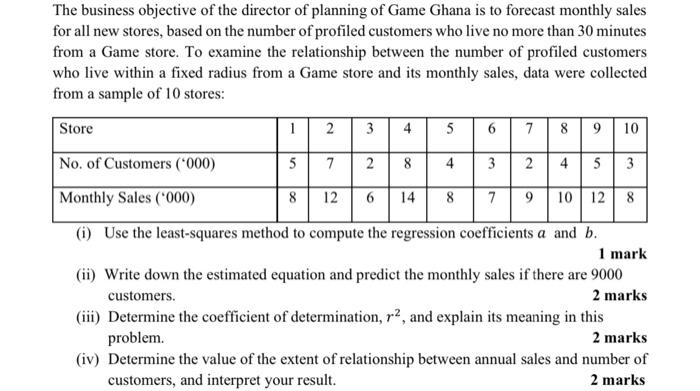 The business objective of the director of planning of Game Ghana is to forecast monthly sales for all new stores, based on th