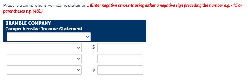 Prepare a comprehensive income statement. (Enter negative amounts using either a negative sign preceding the number e.g. -45