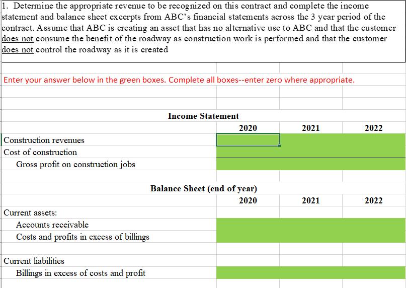 1. Determine the appropriate revenue to be recognized on this contract and complete the income statement and balance sheet ex
