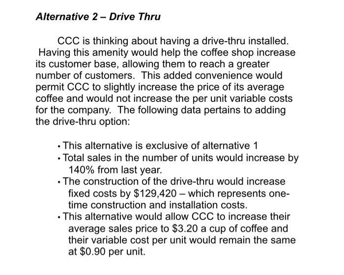 Alternative 2 - Drive Thru CCC is thinking about having a drive-thru installed. Having this amenity would help the coffee sho