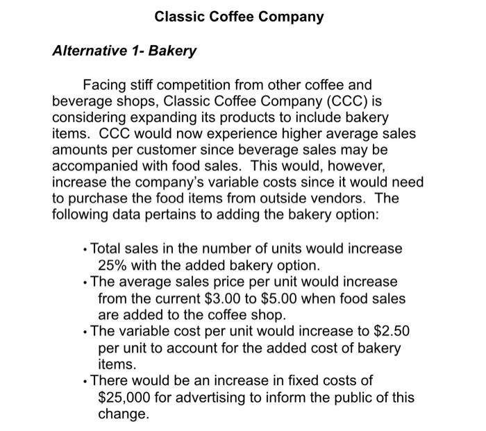 Classic Coffee Company Alternative 1- Bakery Facing stiff competition from other coffee and beverage shops, Classic Coffee Co