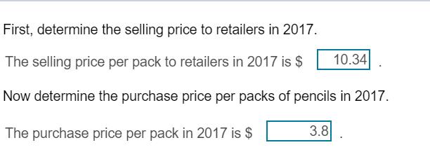 First, determine the selling price to retailers in 2017. The selling price per pack to retailers in 2017 is $ 10.34| Now dete