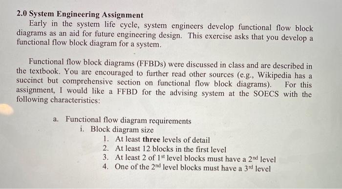 2.0 System Engineering Assignment Early in the system life cycle, system engineers develop functional flow block diagrams as