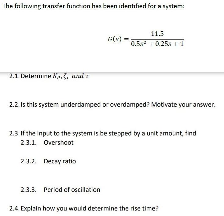 The following transfer function has been identified for a system: 11.5 G(s)