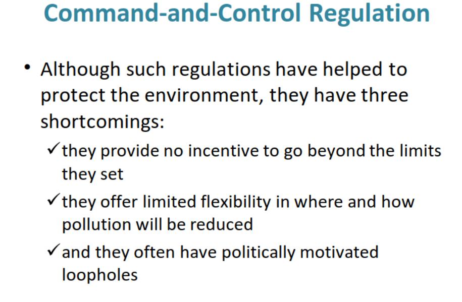 Command-and-Control Regulation Although such regulations have helped to protect the environment, they have three shortcomings
