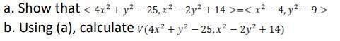 a. Show that < 4x? + y? - 25, x2 2y2 +