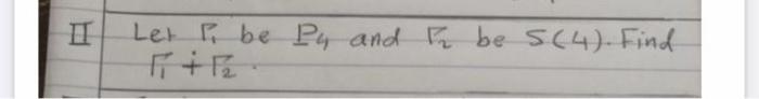 Let P be P4 and I be S(4). Find F+E