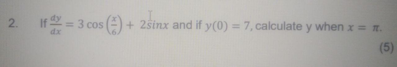 If = 3 cos + 2sinx and if y(0) = 7, calculate