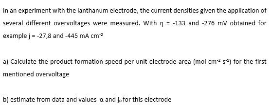 In an experiment with the lanthanum electrode, the current densities given the application of several different overvoltages 