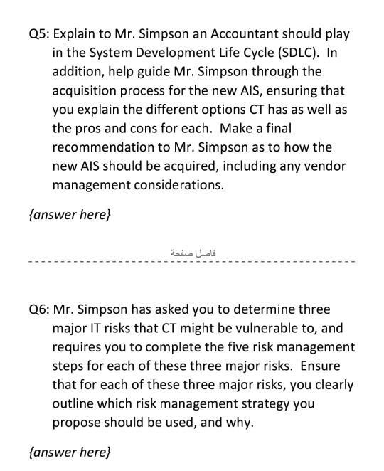 Q5: Explain to Mr. Simpson an Accountant should play in the System Development Life Cycle (SDLC). In addition, help guide Mr.