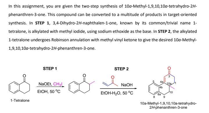 In this assignment, you are given the two-step synthesis of 100-Methyl-1,9,10,10a-tetrahydro-2H- phenanthren-3-one. This comp