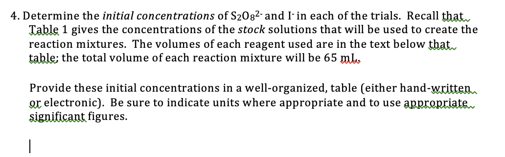 4. Determine the initial concentrations of S2082-and Iin each of the trials. Recall that Table 1 gives the concentrations of