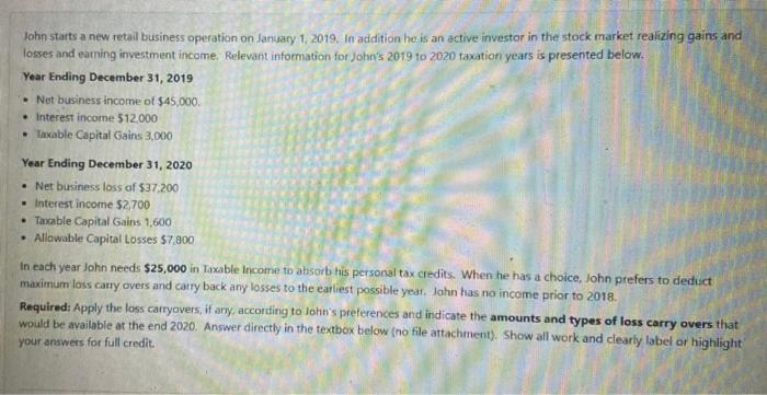 John starts a new retail business operation on January 1, 2019. In addition he is an active investor in the stock market real