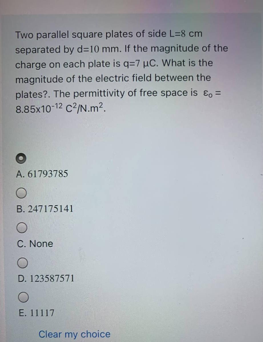 Two parallel square plates of side L=8 cm separated by d=10 mm. If the magnitude of the charge on each plate is q=7 uC. What