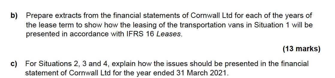 b) Prepare extracts from the financial statements of Cornwall Ltd for each of the years of the lease term to show how the lea