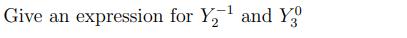 Give an expression for Y,1 and Y