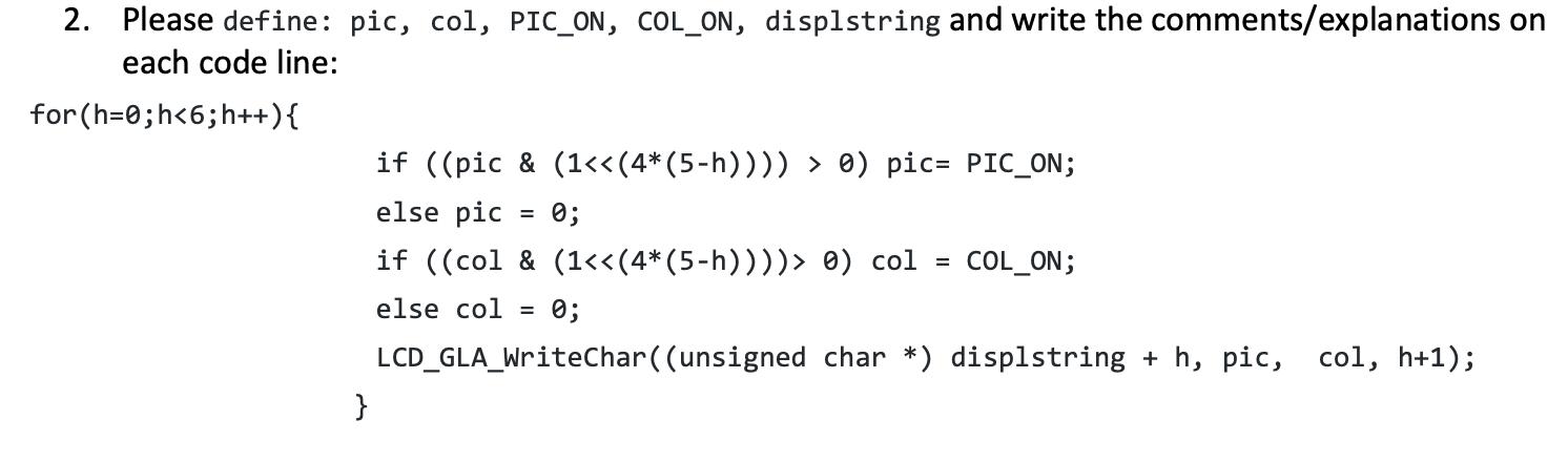 2. Please define: pic, col, PIC_ON, COL_ON, displstring and write the comments/explanations