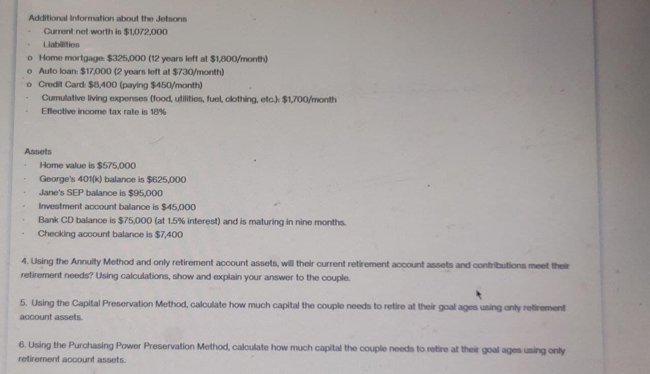 Additional Information about the Jetsons Current net worth is $1,072,000 Liabilities o Home mortgage: $325,000 (12 years left