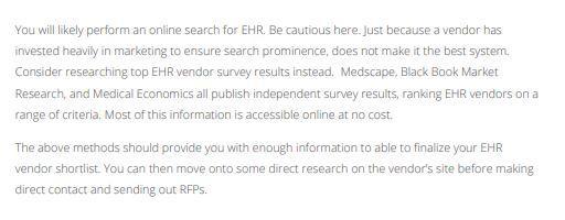 You will likely perform an online search for EHR. Be cautious here. Just because a vendor has invested heavily in marketing t