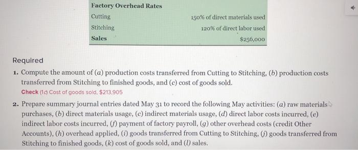 Factory Overhead Rates Cutting Stitching Sales 150% of direct materials used 120% of direct labor used $256,000 Required 1. C