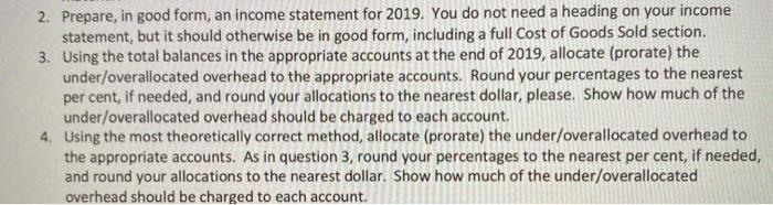 2. Prepare, in good form, an income statement for 2019. You do not need a heading on your income statement, but it should oth