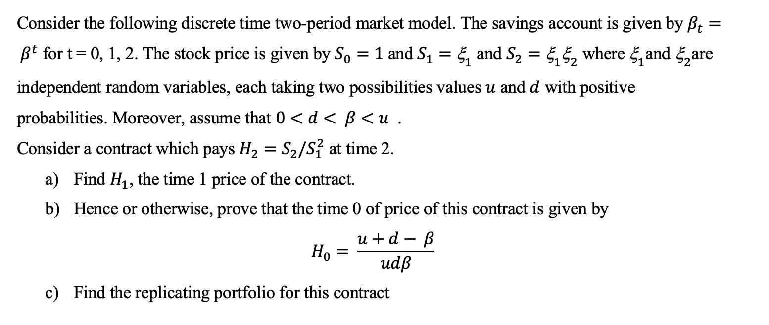 Consider the following discrete time two-period market model. The savings account is given by Bt Bt for t= 0, 1, 2. The stock
