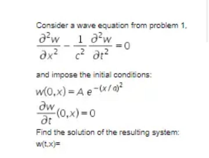 Consider a wave equation from problem 1, =0 ax? c2 dt? and