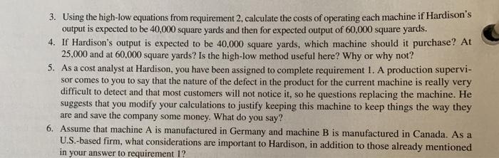 3. Using the high-low equations from requirement 2 calculate the costs of operating each machine if Hardisons output is expe