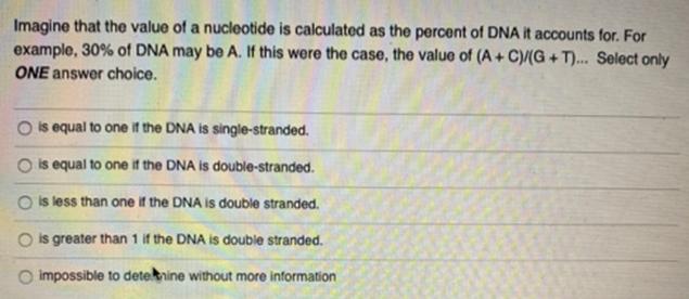 Imagine that the value of a nucleotide is calculated as the percent