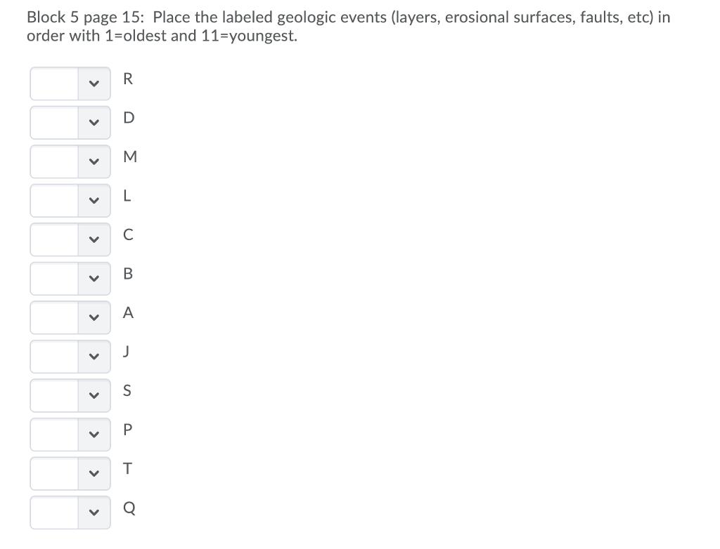 Block 5 page 15: Place the labeled geologic events (layers, erosional surfaces, faults, etc) in order with 1-oldest and 11-youngest.