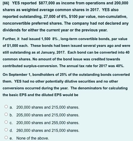 [66] YES reported $877,000 as income from operations and 200,000 shares as weighted average common shares in 2017. YES also r