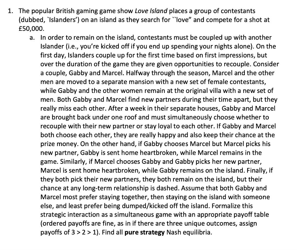 1. The popular British gaming game show Love Island places a group of contestants (dubbed, Islanders) on an island as they