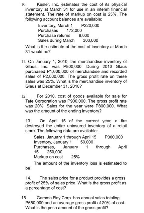10. Kesler, Inc. estimates the cost of its physical inventory at March 31 for use in an interim financial statement. The rate