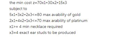 the min cost z=70x1+30x2+15x3 subject to 5x1+3x2+2x3