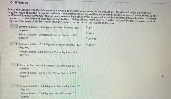 QUESTION 16 Match the Latitude with the data most nearly equal to the data you obtained in the simulation. The data will be f