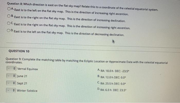 Question 8: Which direction is east on the flat sky map? Relate this to a coordinate of the celestial equatorial system. OA E