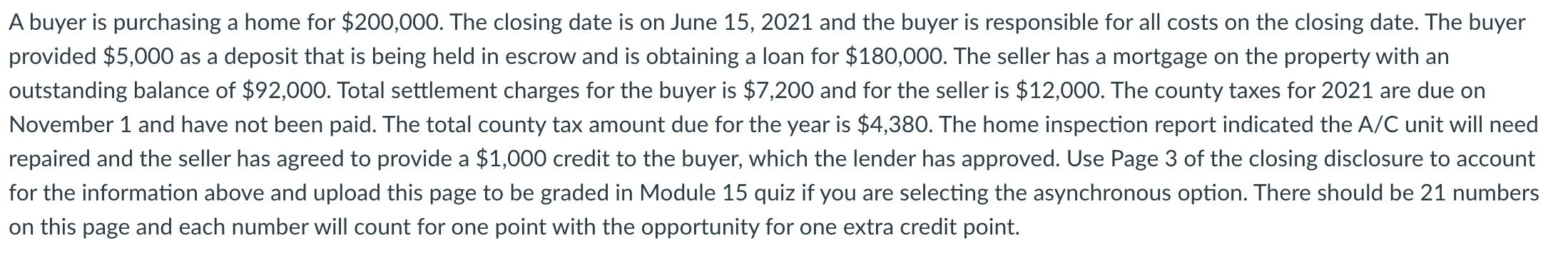 A buyer is purchasing a home for $200,000. The closing date is on June 15, 2021 and the buyer is responsible for all costs on