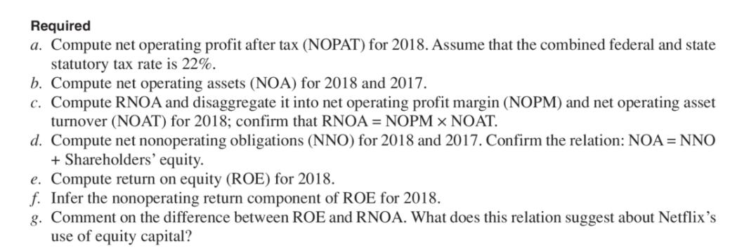 Required a. Compute net operating profit after tax (NOPAT) for 2018. Assume that the combined federal and state statutory tax
