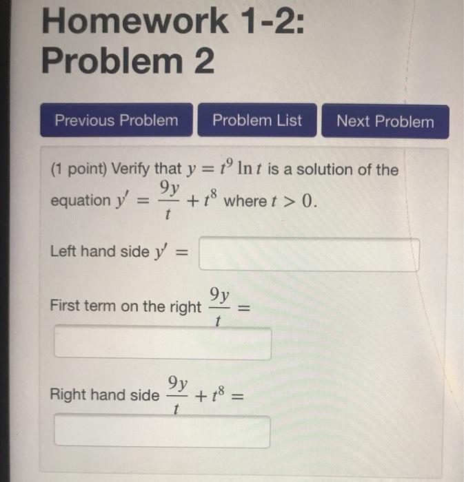 Homework 1-2: Problem 2 Previous Problem Problem List Next Problem (1 point) Verify that y = tº Int is a solution of the equa