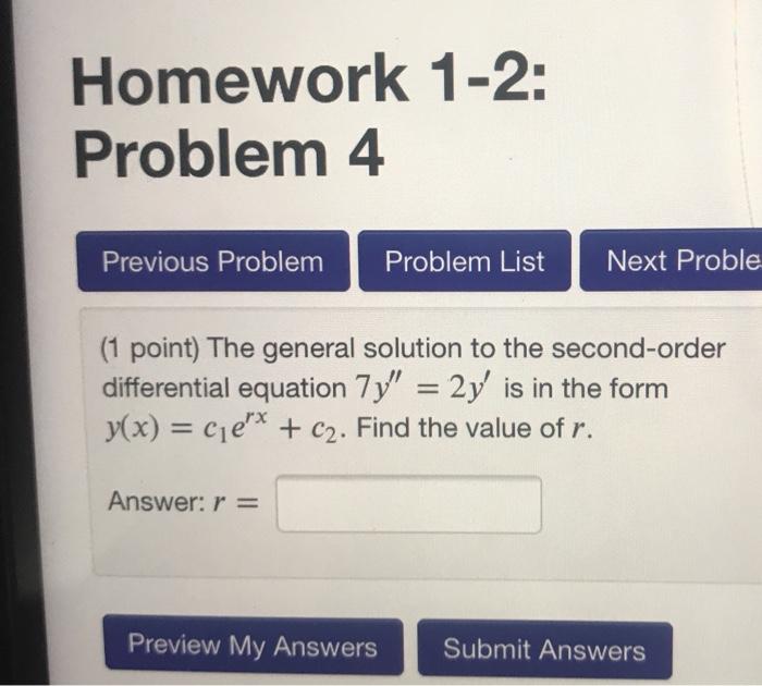 Homework 1-2: Problem 4 Previous Problem Problem List Next Proble (1 point) The general solution to the second-order differen