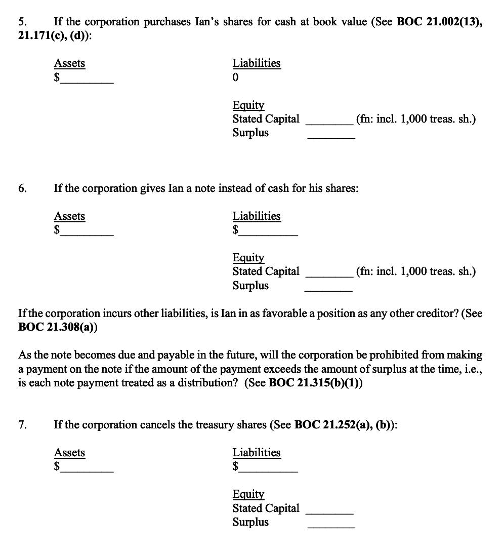 5. If the corporation purchases Ians shares for cash at book value (See BOC 21.002(13), 21.171(c), (d)): Assets $Liabilitie