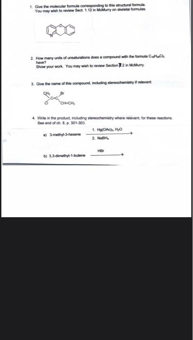 1. Give the molecular formula corresponding to this structural formula You may wish to review Sect. 1.12 in McMurry on skelet