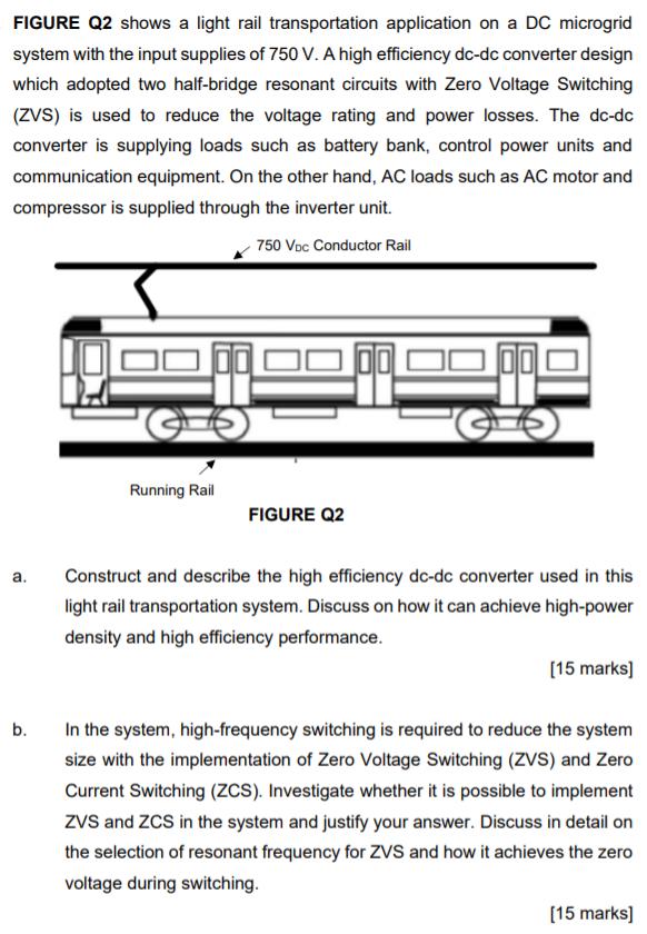 FIGURE Q2 shows a light rail transportation application on a DC microgrid system with the input supplies of 750 V. A high eff